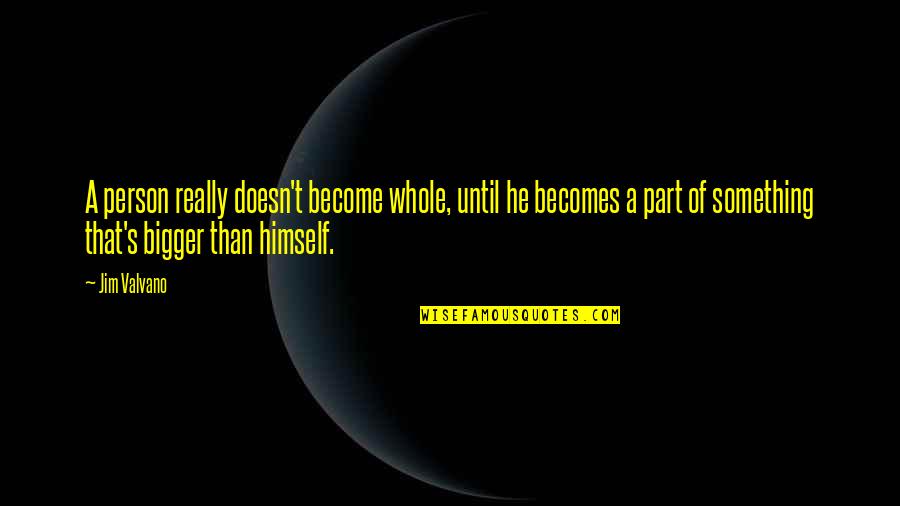 God Always Help Quotes By Jim Valvano: A person really doesn't become whole, until he God Always Help Quotes By Jim Valvano: A person really doesn't become whole, until he