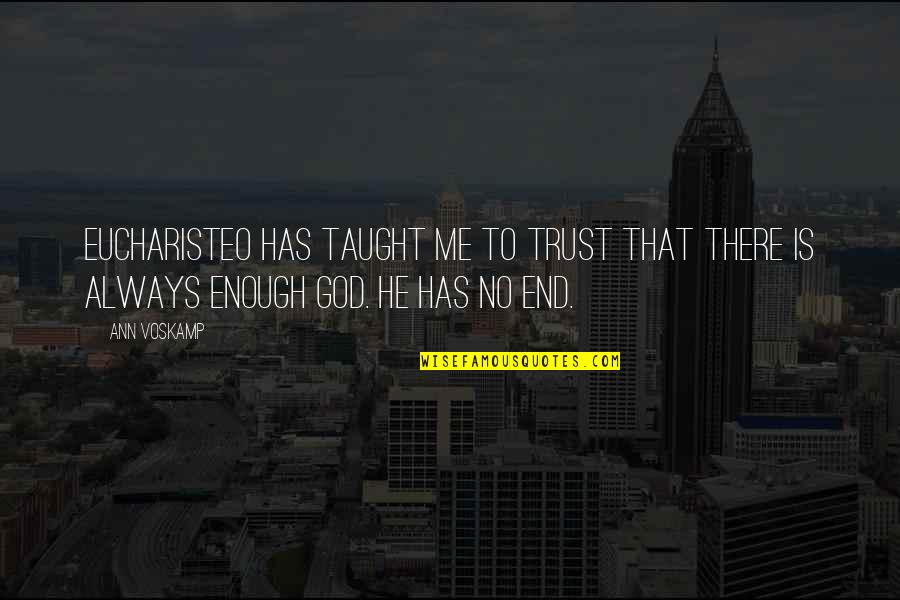 God Always Me Quotes By Ann Voskamp: Eucharisteo has taught me to trust that there