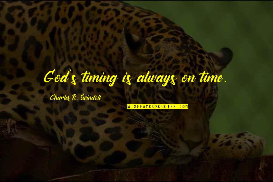 God Always On Time Quotes By Charles R. Swindoll: God's timing is always on time.