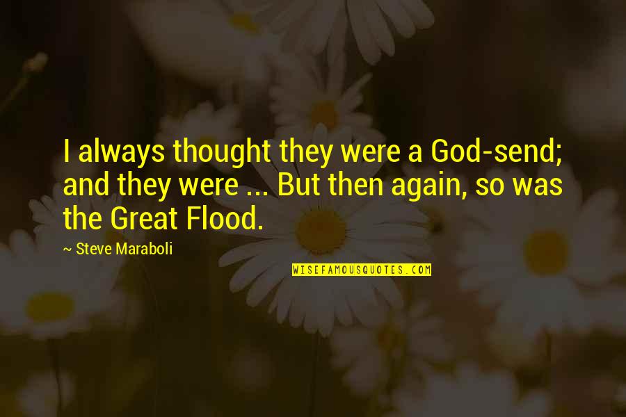 God Always Quotes By Steve Maraboli: I always thought they were a God-send; and