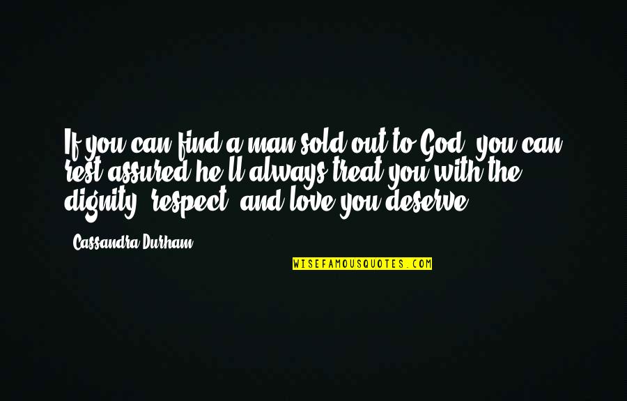 God Always With You Quotes By Cassandra Durham: If you can find a man sold out