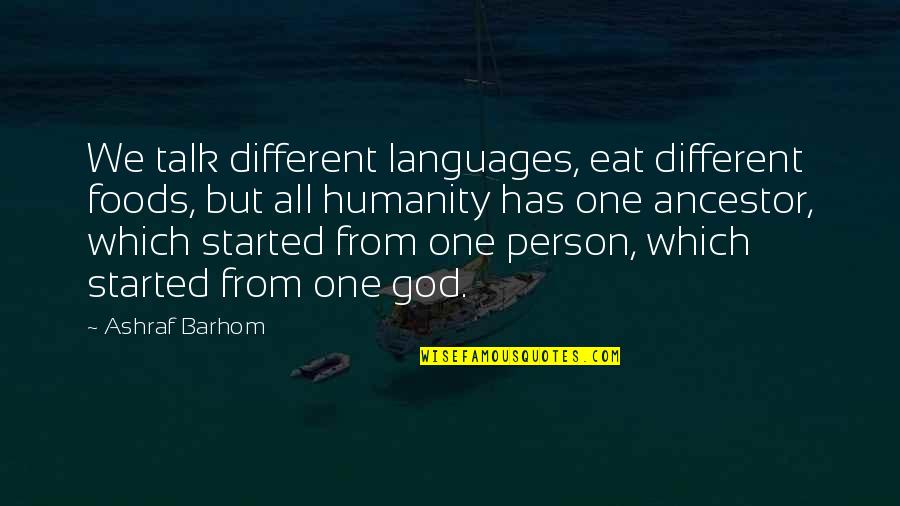 God And Ancestors Quotes By Ashraf Barhom: We talk different languages, eat different foods, but God And Ancestors Quotes By Ashraf Barhom: We talk different languages, eat different foods, but