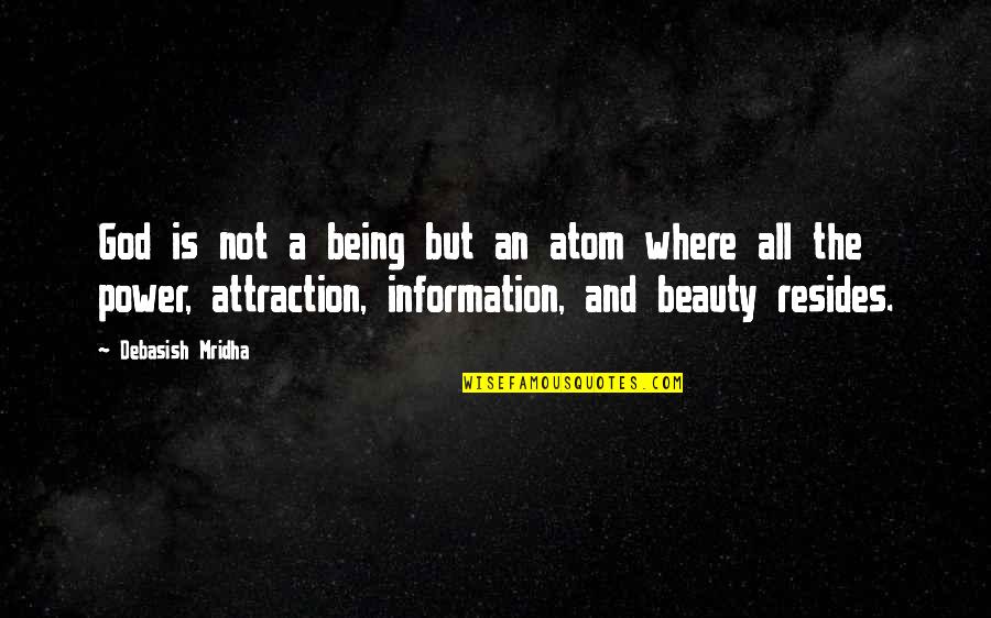 God And Beauty Quotes By Debasish Mridha: God is not a being but an atom