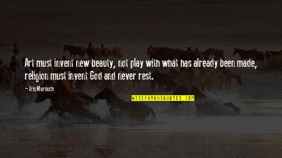 God And Beauty Quotes By Iris Murdoch: Art must invent new beauty, not play with