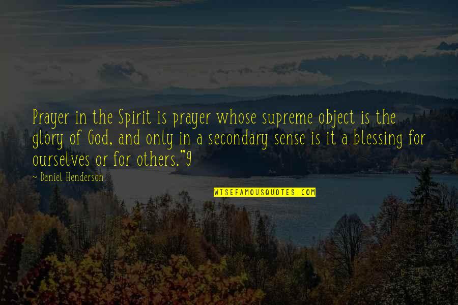 God And Blessing Quotes By Daniel Henderson: Prayer in the Spirit is prayer whose supreme