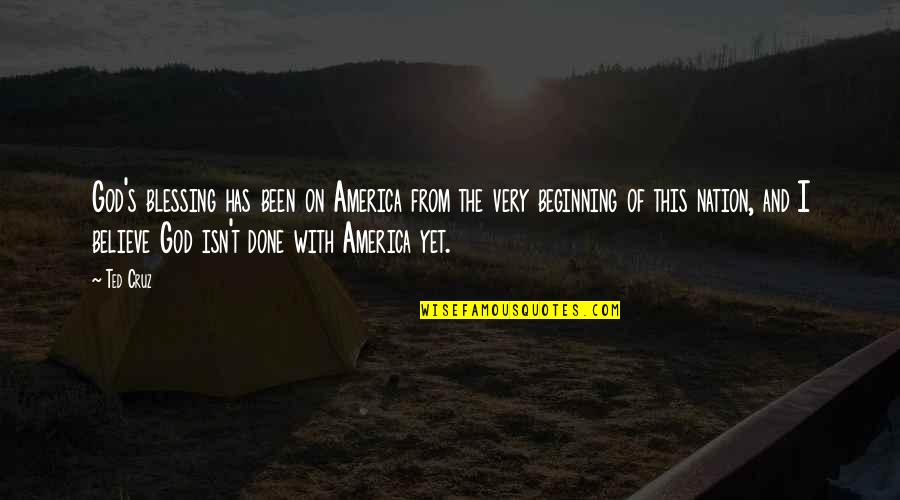 God And Blessing Quotes By Ted Cruz: God's blessing has been on America from the