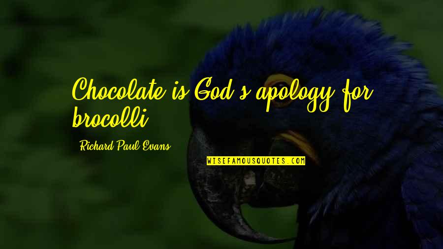 God And Chocolate Quotes By Richard Paul Evans: Chocolate is God's apology for brocolli