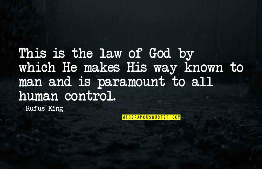 God And Control Quotes By Rufus King: This is the law of God by which