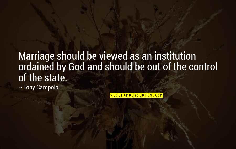 God And Control Quotes By Tony Campolo: Marriage should be viewed as an institution ordained