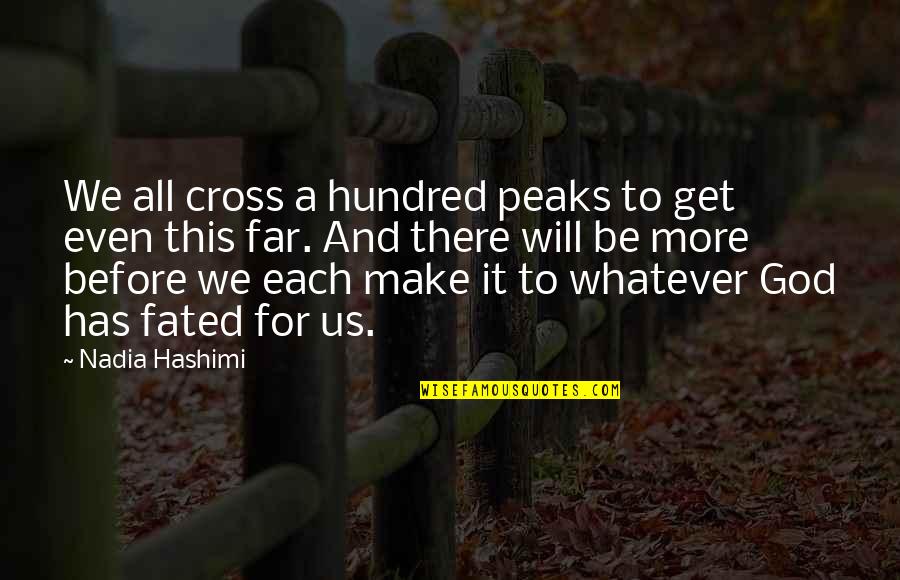 God And Cross Quotes By Nadia Hashimi: We all cross a hundred peaks to get God And Cross Quotes By Nadia Hashimi: We all cross a hundred peaks to get