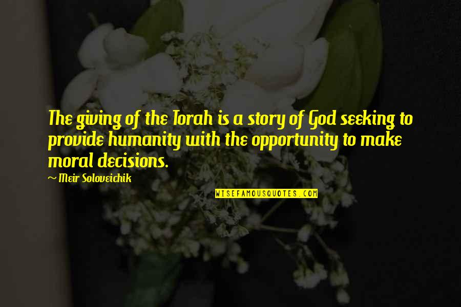 God And Decisions Quotes By Meir Soloveichik: The giving of the Torah is a story