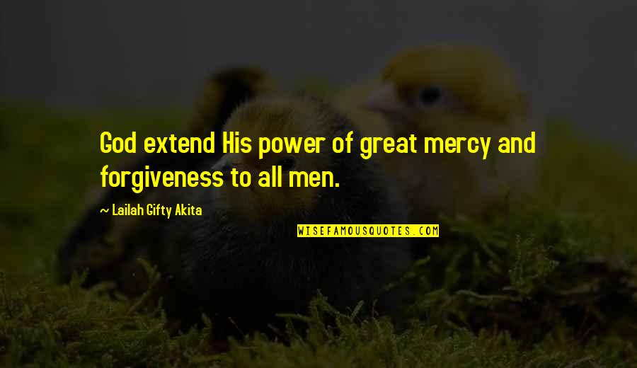 God And Forgiveness Quotes By Lailah Gifty Akita: God extend His power of great mercy and