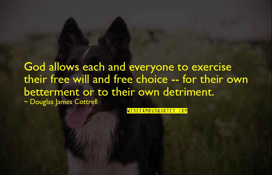 God And Free Will Quotes By Douglas James Cottrell: God allows each and everyone to exercise their