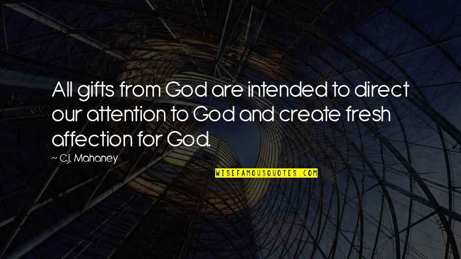 God And Gifts Quotes By C.J. Mahaney: All gifts from God are intended to direct