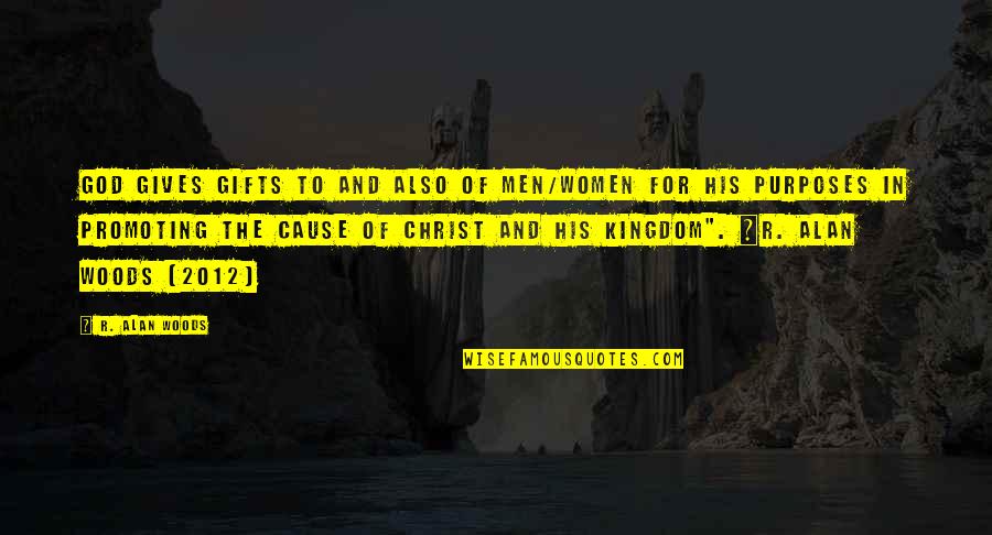 God And Gifts Quotes By R. Alan Woods: God gives gifts to and also of men/women