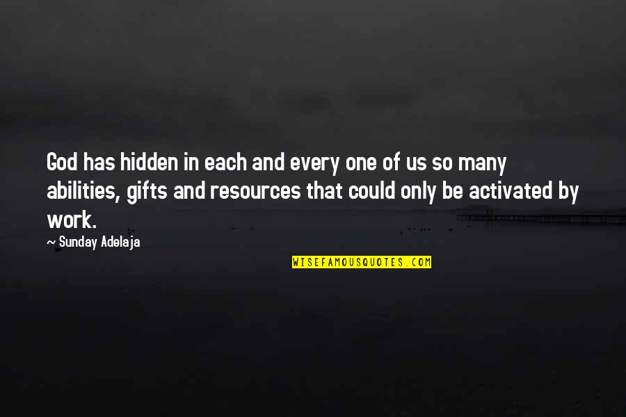 God And Gifts Quotes By Sunday Adelaja: God has hidden in each and every one God And Gifts Quotes By Sunday Adelaja: God has hidden in each and every one