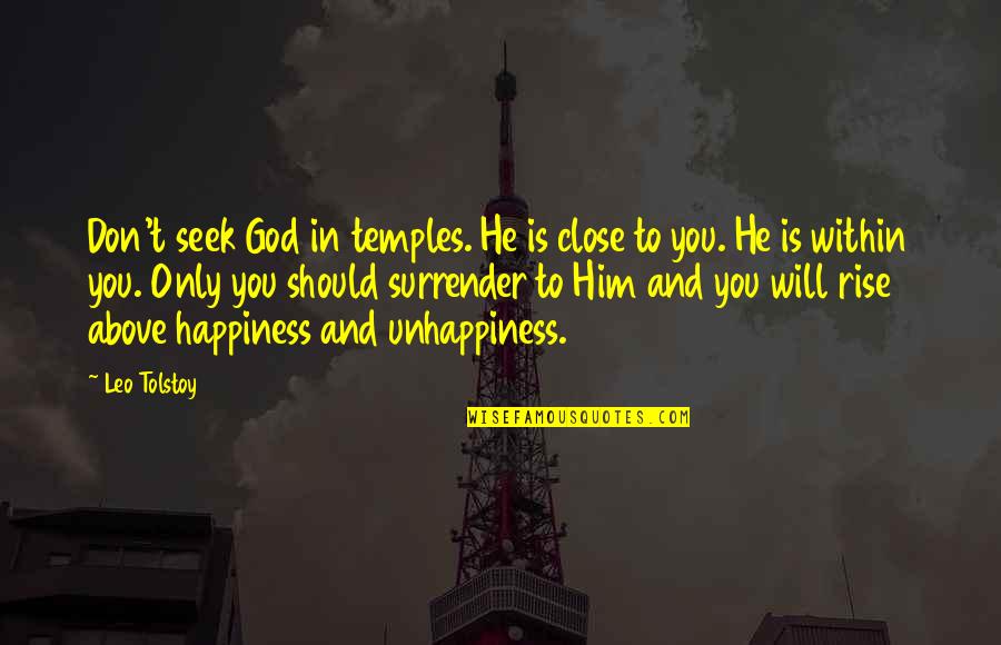 God And Happiness Quotes By Leo Tolstoy: Don't seek God in temples. He is close