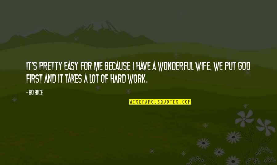 God And Hard Work Quotes By Bo Bice: It's pretty easy for me because I have God And Hard Work Quotes By Bo Bice: It's pretty easy for me because I have