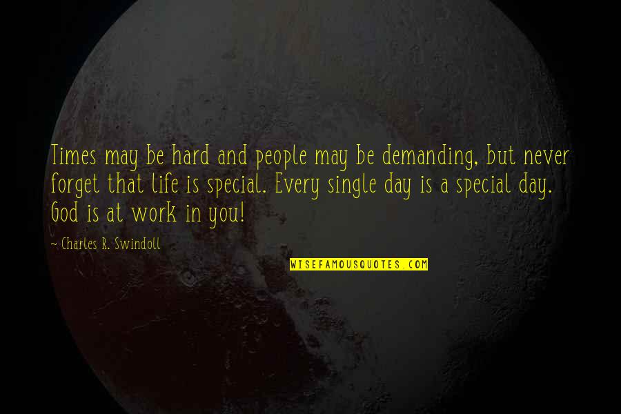 God And Hard Work Quotes By Charles R. Swindoll: Times may be hard and people may be