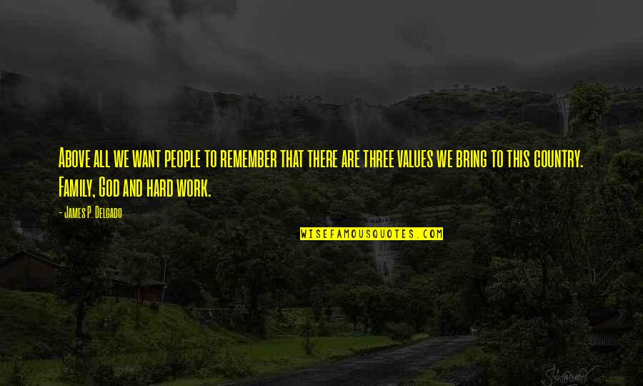 God And Hard Work Quotes By James P. Delgado: Above all we want people to remember that