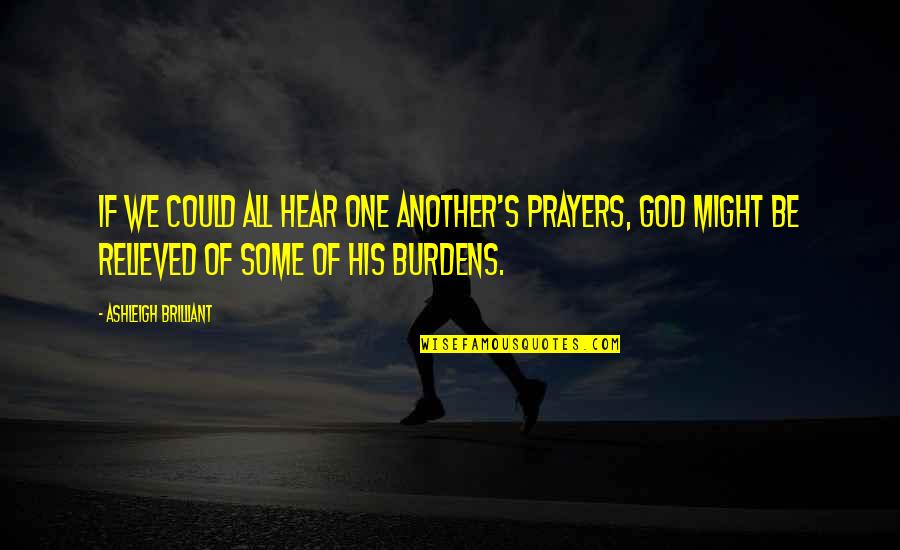 God And Helping Others Quotes By Ashleigh Brilliant: If we could all hear one another's prayers,