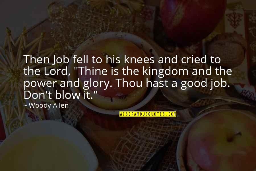 God And His Glory Quotes By Woody Allen: Then Job fell to his knees and cried