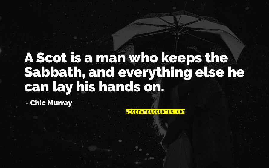 God And Homosexuality Quotes By Chic Murray: A Scot is a man who keeps the