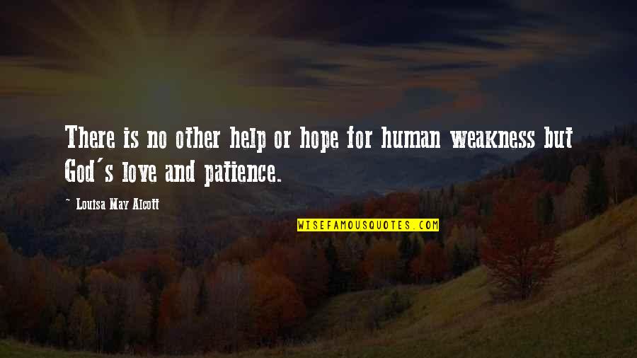 God And Hope Quotes By Louisa May Alcott: There is no other help or hope for
