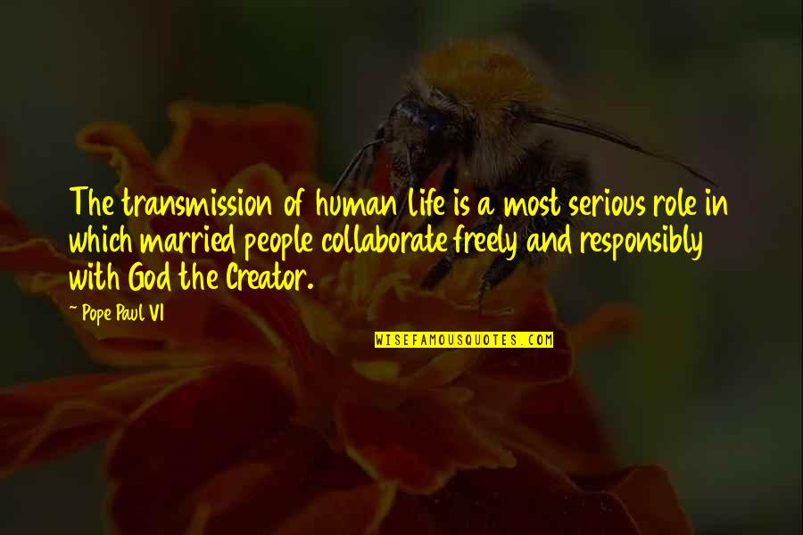 God And Life Quotes By Pope Paul VI: The transmission of human life is a most