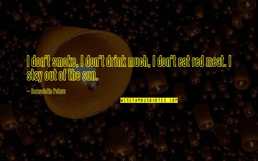 God And Life Tagalog Quotes By Bernadette Peters: I don't smoke, I don't drink much, I God And Life Tagalog Quotes By Bernadette Peters: I don't smoke, I don't drink much, I