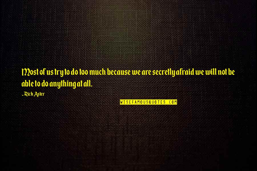 God And Life Tagalog Quotes By Rick Aster: Most of us try to do too much God And Life Tagalog Quotes By Rick Aster: Most of us try to do too much