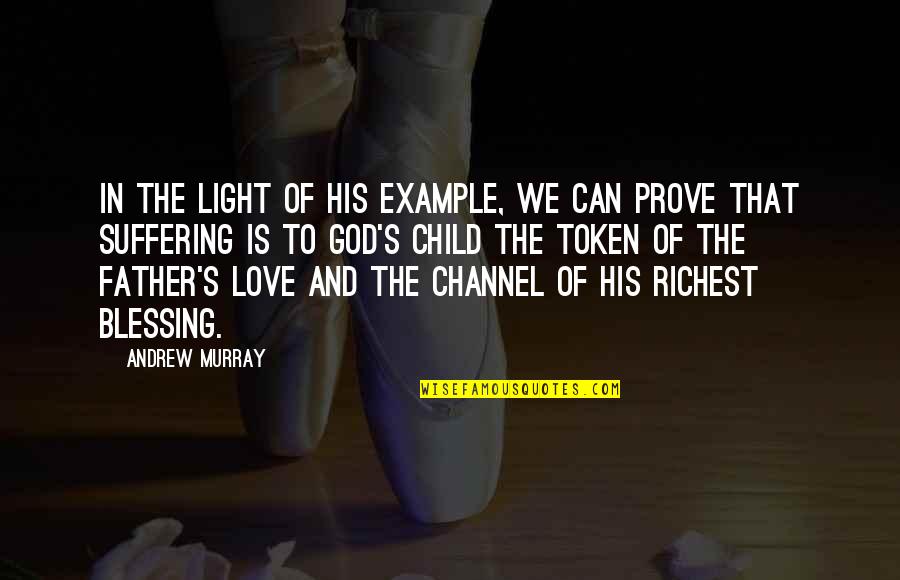 God And Light Quotes By Andrew Murray: In the light of His example, we can God And Light Quotes By Andrew Murray: In the light of His example, we can