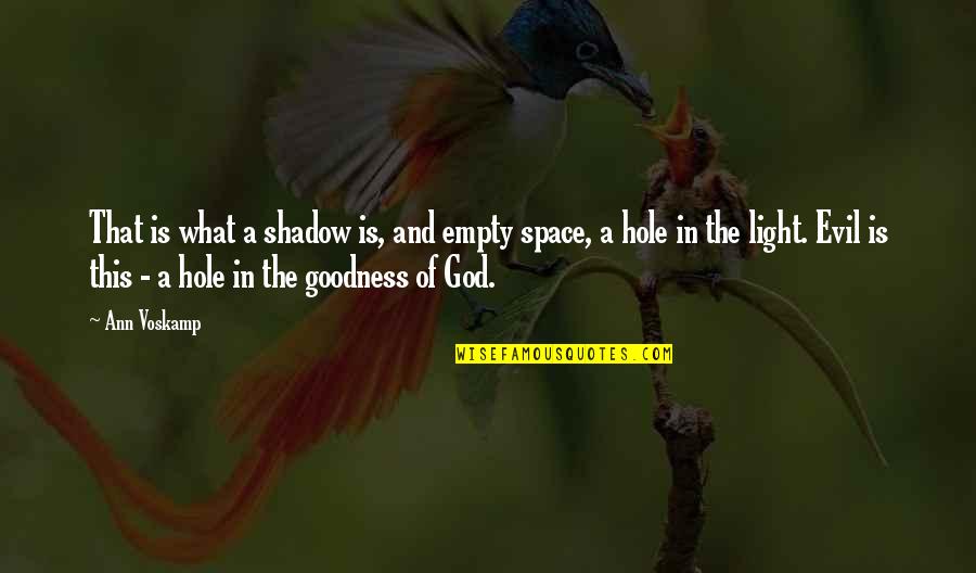 God And Light Quotes By Ann Voskamp: That is what a shadow is, and empty God And Light Quotes By Ann Voskamp: That is what a shadow is, and empty
