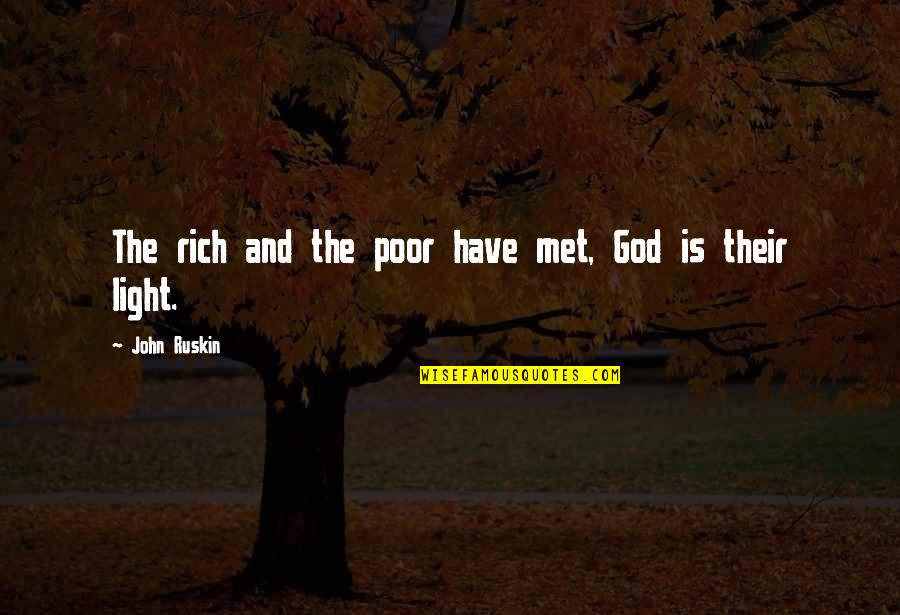 God And Light Quotes By John Ruskin: The rich and the poor have met, God