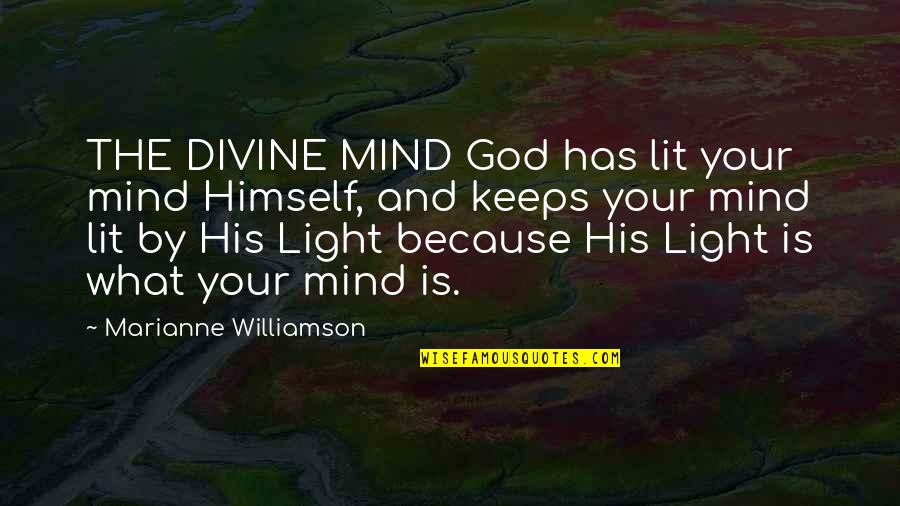 God And Light Quotes By Marianne Williamson: THE DIVINE MIND God has lit your mind