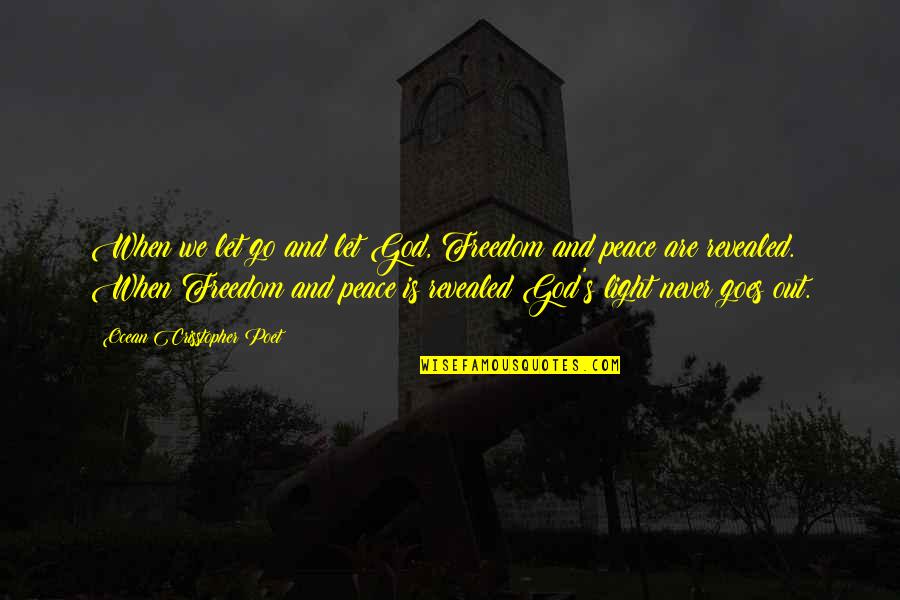 God And Light Quotes By Ocean Crisstopher Poet: When we let go and let God, Freedom God And Light Quotes By Ocean Crisstopher Poet: When we let go and let God, Freedom