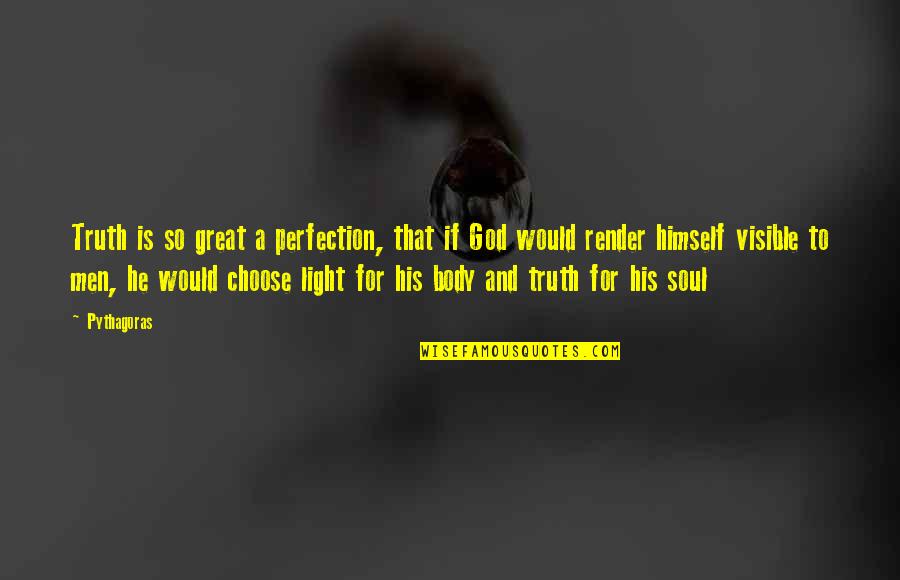 God And Light Quotes By Pythagoras: Truth is so great a perfection, that if God And Light Quotes By Pythagoras: Truth is so great a perfection, that if
