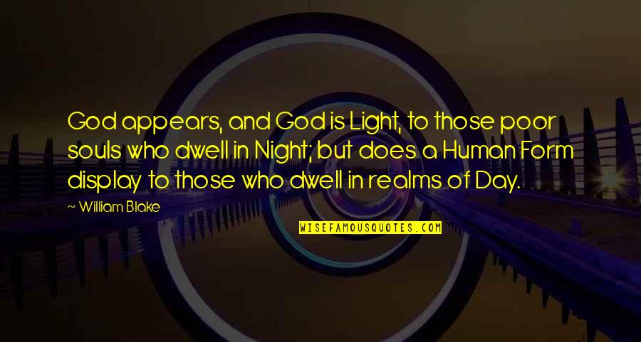 God And Light Quotes By William Blake: God appears, and God is Light, to those God And Light Quotes By William Blake: God appears, and God is Light, to those