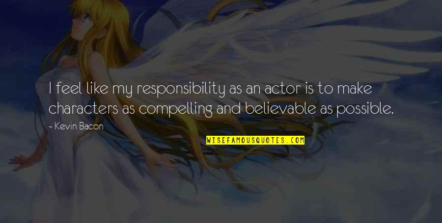 God And Lightning Quotes By Kevin Bacon: I feel like my responsibility as an actor