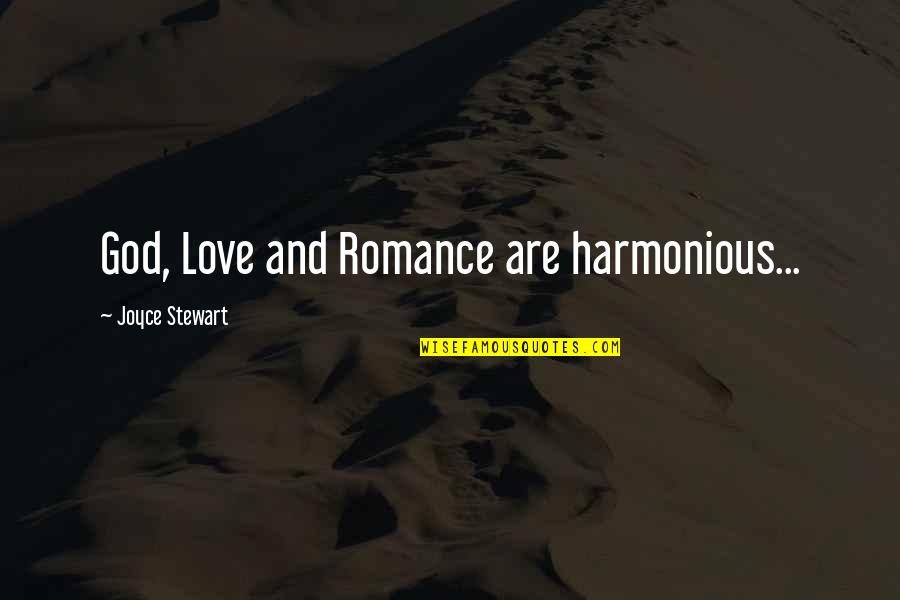 God And Love Quotes By Joyce Stewart: God, Love and Romance are harmonious...