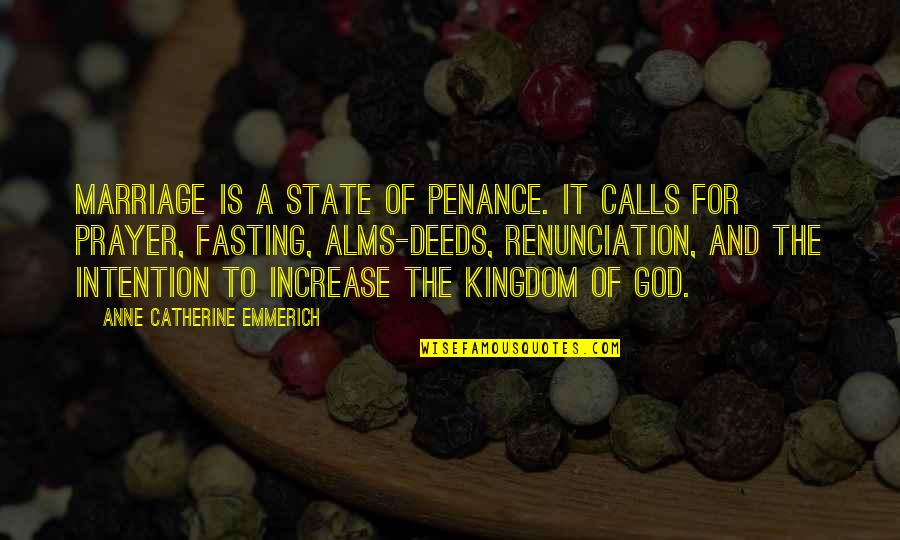 God And Marriage Quotes By Anne Catherine Emmerich: Marriage is a state of penance. It calls