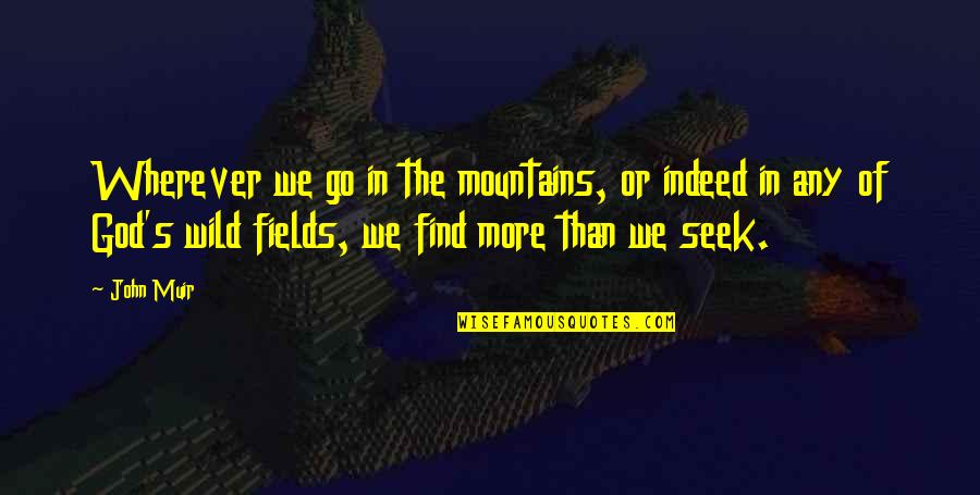 God And Mountains Quotes By John Muir: Wherever we go in the mountains, or indeed