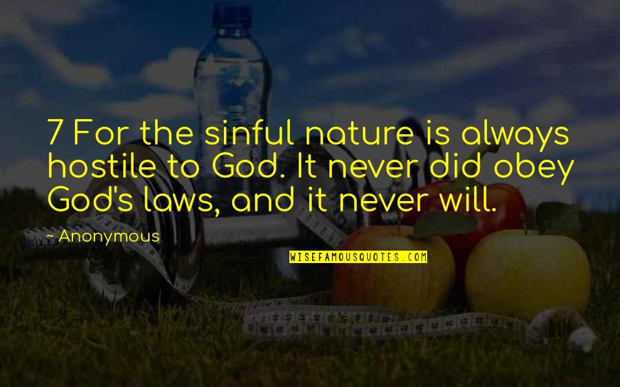 God And Nature Quotes By Anonymous: 7 For the sinful nature is always hostile