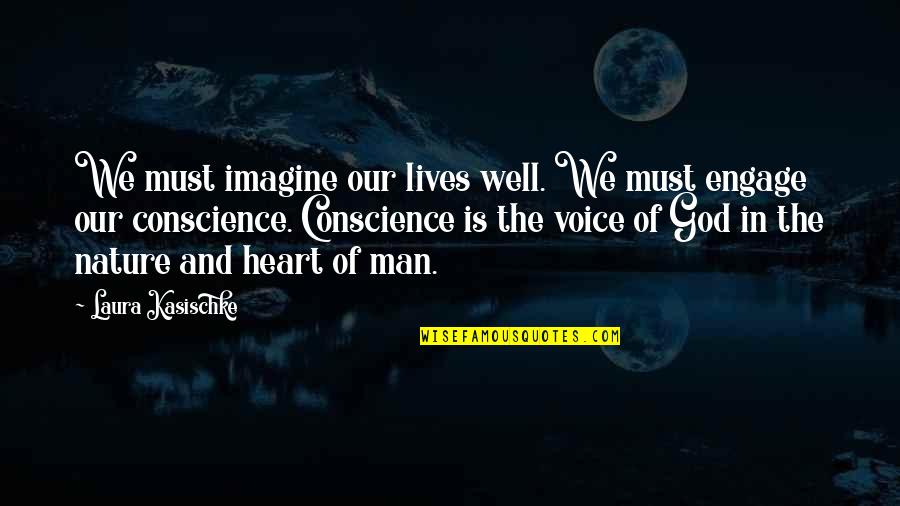 God And Nature Quotes By Laura Kasischke: We must imagine our lives well. We must