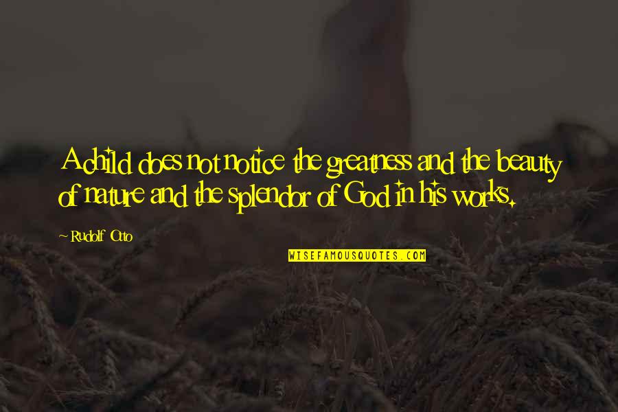 God And Nature Quotes By Rudolf Otto: A child does not notice the greatness and