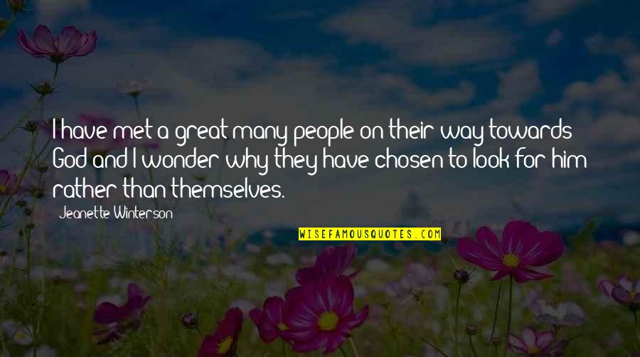 God And People Quotes By Jeanette Winterson: I have met a great many people on