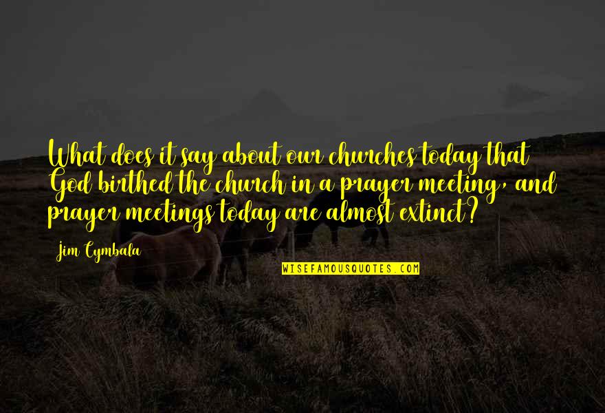God And Prayer Quotes By Jim Cymbala: What does it say about our churches today