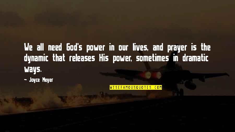 God And Prayer Quotes By Joyce Meyer: We all need God's power in our lives,