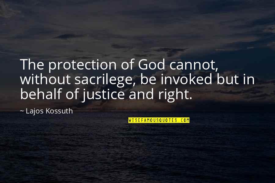 God And Prayer Quotes By Lajos Kossuth: The protection of God cannot, without sacrilege, be