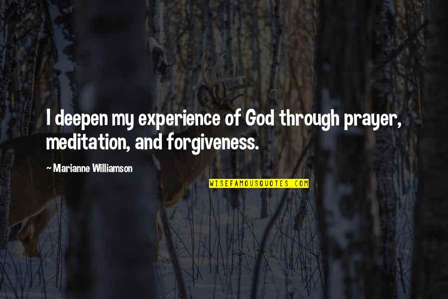God And Prayer Quotes By Marianne Williamson: I deepen my experience of God through prayer, God And Prayer Quotes By Marianne Williamson: I deepen my experience of God through prayer,